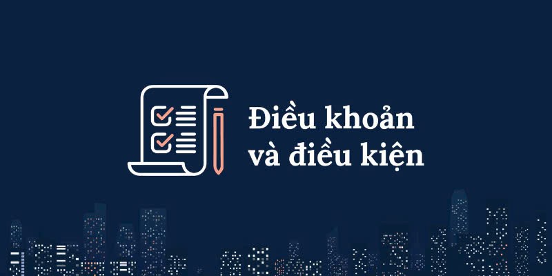 Lý do thiết lập điều khoản và điều kiện tại nhà cái