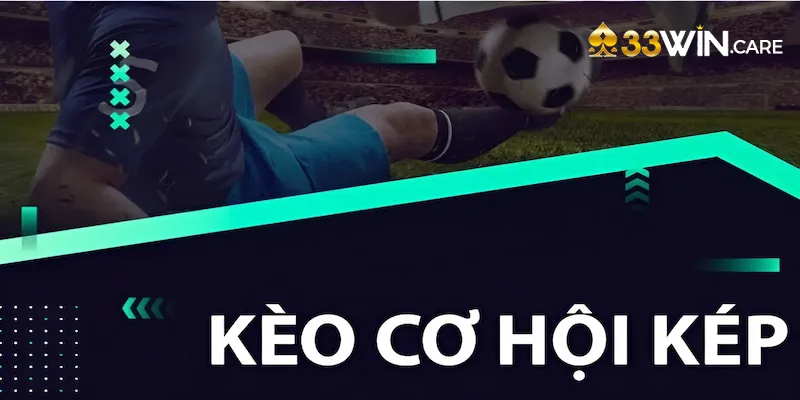 Kèo Cơ Hội Kép