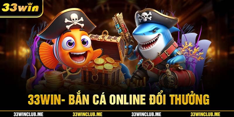 33WIN Điểm ấn tượng của game bắn cá 33WIN