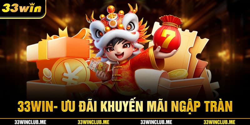 33WIN Ngập tràn siêu ưu đãi