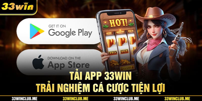 33WIN Các bước tải app 33WIN về dế xinh
