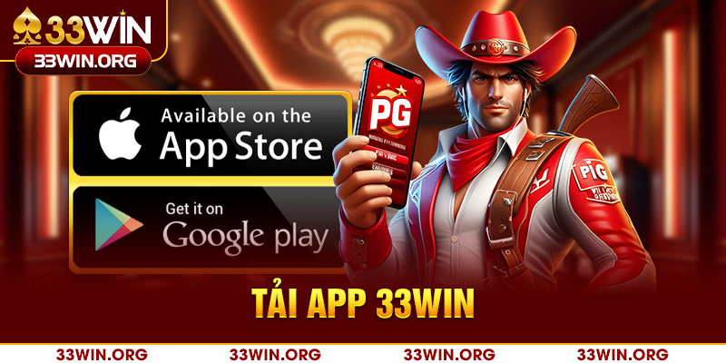 Tải app 33win trải nghiệm hấp dẫn tại nhà cái