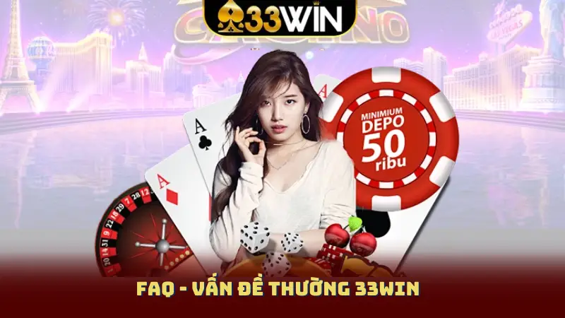 FAQ - vấn đề thường 33WIN