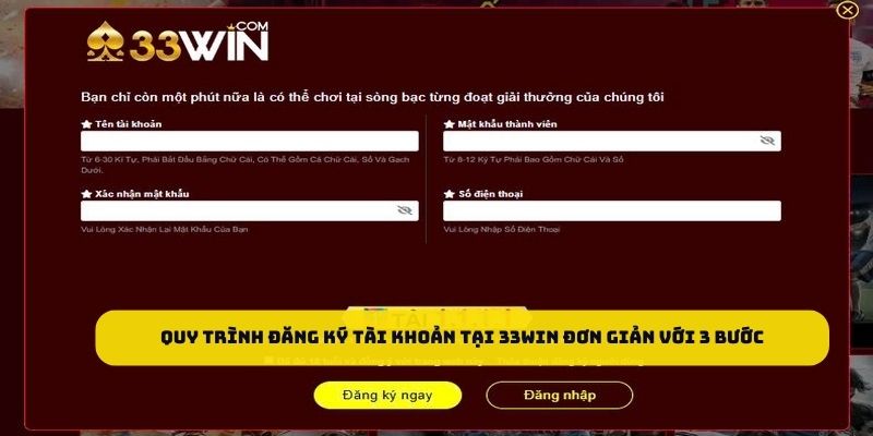 33WIN | Trang Chủ Chính Thức – Link Đăng Nhập Mới Nhất 33WIN 61 Quy trình đăng ký tài khoản tại 33WIN đơn giản với 3 bước