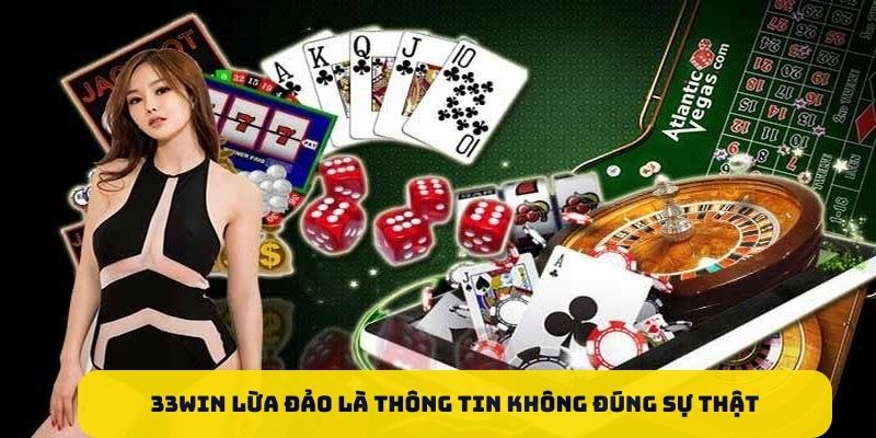33WIN | Trang Chủ Chính Thức – Link Đăng Nhập Mới Nhất 33WIN 65 33WIN lừa đảo là thông tin không đúng sự thật