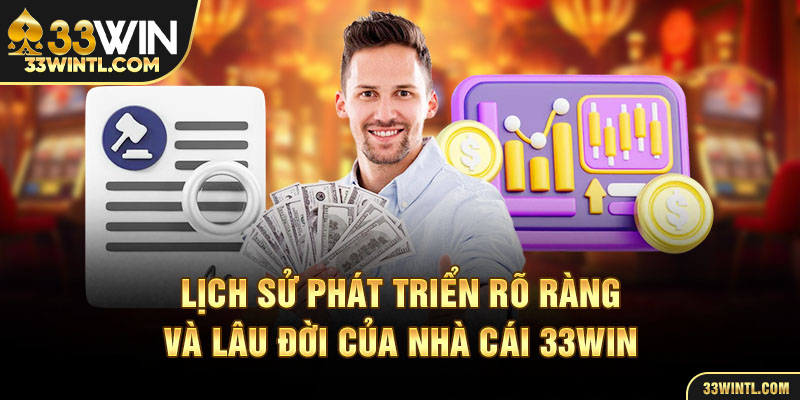 Lịch sử phát triển rõ ràng và lâu đời của nhà cái 33WIN