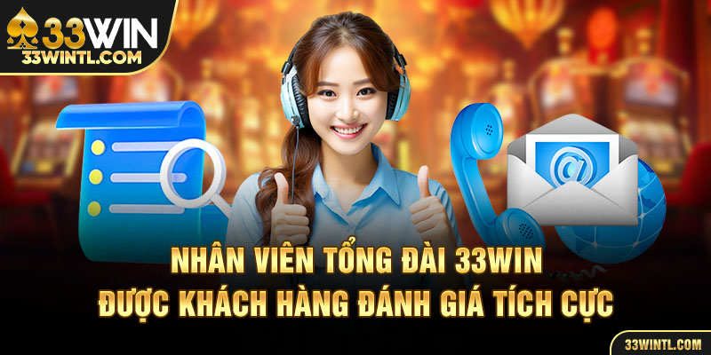 Nhân viên tổng đài được khách hàng đánh giá tích cực