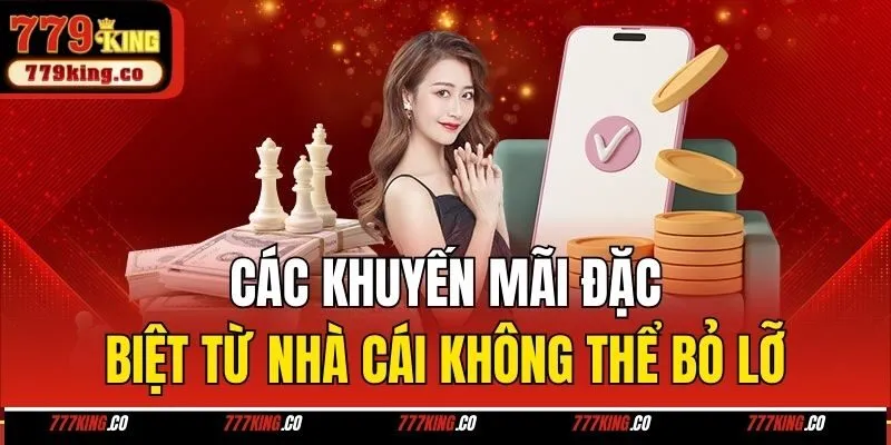 Các khuyến mãi đặc biệt từ nhà cái không thể bỏ lỡ