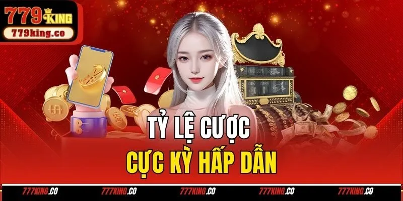 Tỷ lệ cược cực kỳ hấp dẫn