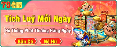tích luỹ mỗi ngày 79king