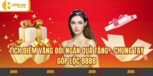 Tích Điểm Vàng Đổi Ngàn Quà Tặng - Chung Tay Góp Lộc 888B