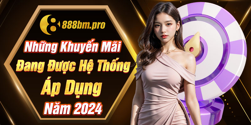 Những khuyến mãi đang được hệ thống áp dụng năm 2024