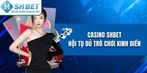 Shbet - Khám Phá Nhà Cái Xanh Chín 100% Đẳng Cấp Châu Á