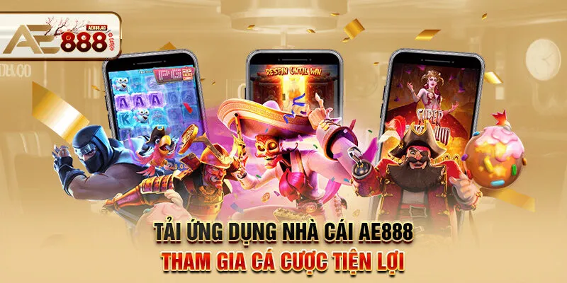Tải ứng dụng nhà cái AE888 tham gia cá cược tiện lợi
