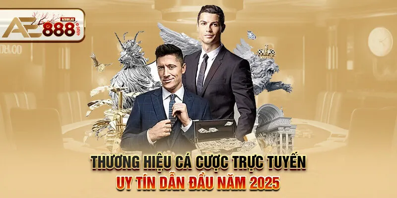 Thương hiệu cá cược trực tuyến uy tín dẫn đầu năm 2025