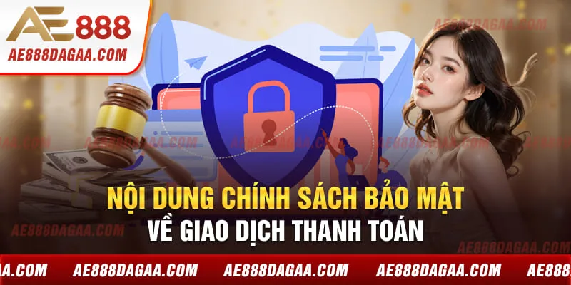 Nội dung chính sách bảo mật về giao dịch thanh toán