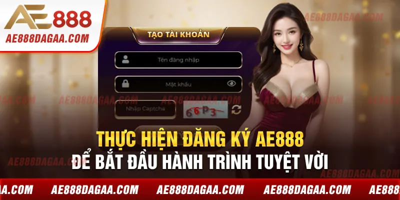 Thực hiện đăng ký AE888 để bắt đầu hành trình tuyệt vời