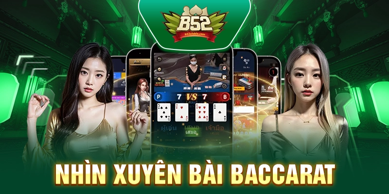 Nhìn Xuyên Bài Baccarat – Chiến Lược Hữu Ích Tại B52Club