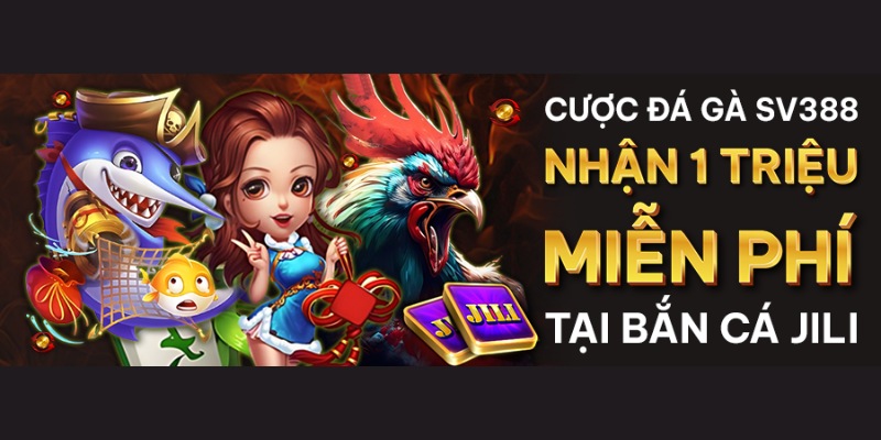 TRANG CHỦ 22 Thưởng 1 triệu trong sảnh Jili Bắn Cá