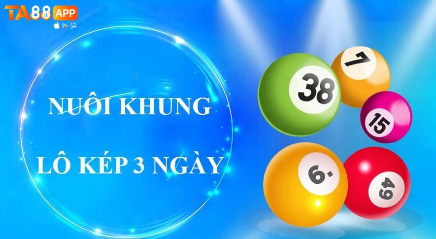 nuôi lô kép khung 3 ngày nhà cái ta88