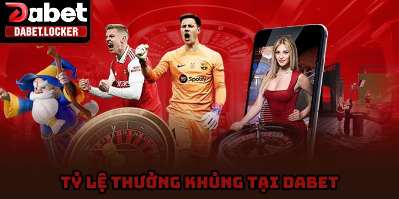 Bất ngờ trước những tỷ lệ trả thưởng khủng của nhà cái