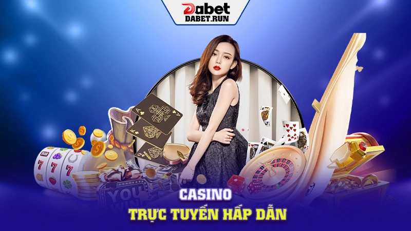 Casino trực tuyến hấp dẫn