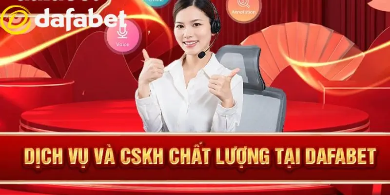 Dịch vụ CSKH Dafabet tận tình