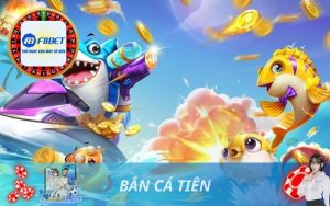 BẮN CÁ TIÊN ĐỔI THƯỞNG TẠI F8BET