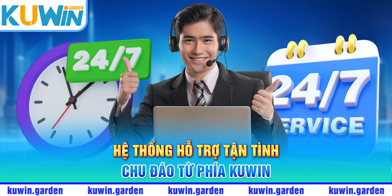 Hệ thống hỗ trợ tận tình, chu đáo từ phía KUWin