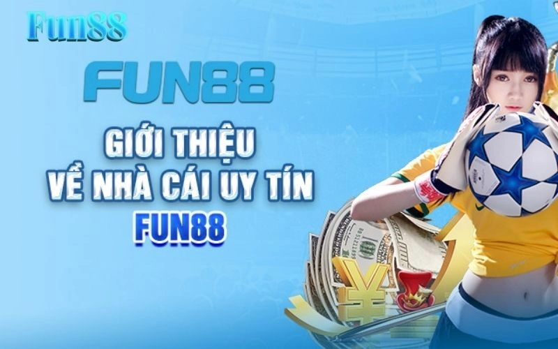 Vài nét tổng quan về Fun88
