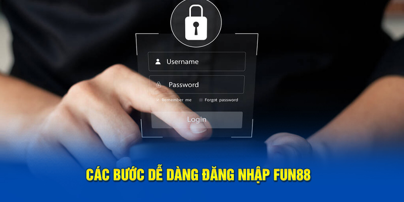 Bước dễ dàng đăng nhập FUN88