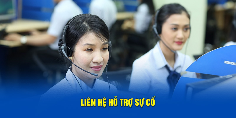 Liên hệ hỗ trợ sự cố