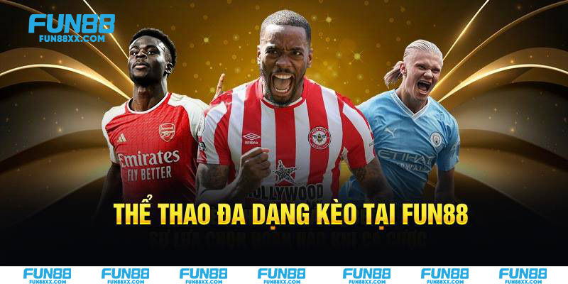 Thể thao đa dạng kèo tại Fun88