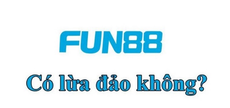 Fun88 lừa đảo đều là thông tin sai sự thật Fun88 lừa đảo đều là thông tin sai sự thật