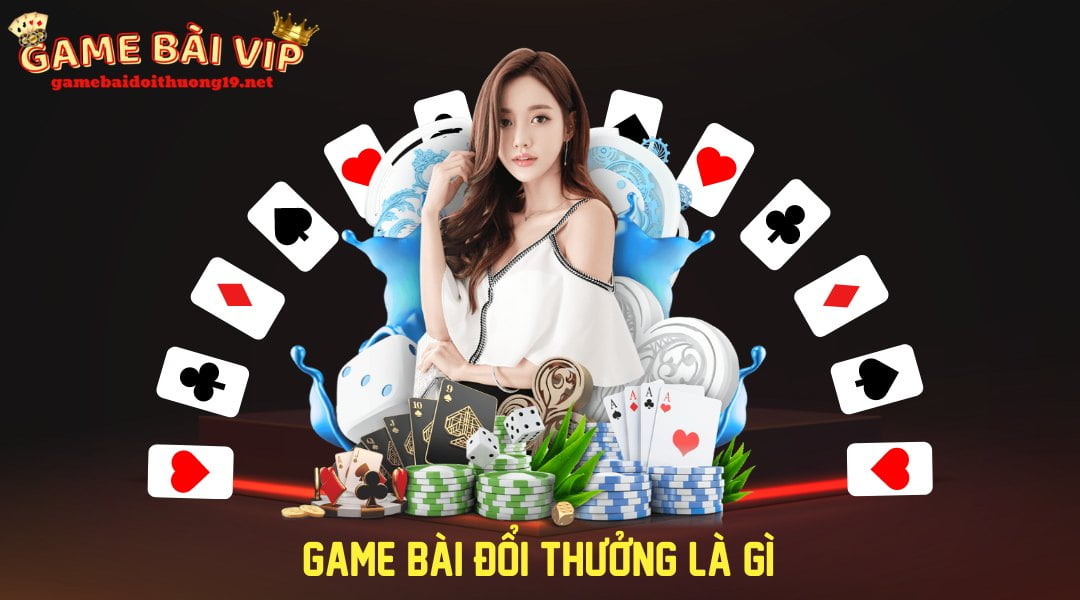 Game bài đổi thưởng là gì?