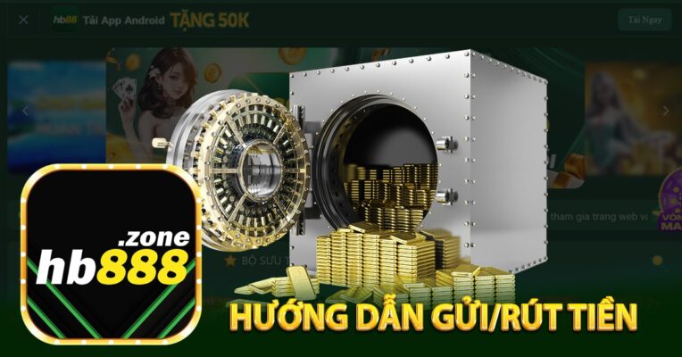 HƯỚNG DẪN GỬI TIỀN VÀ RÚT TIỀN
