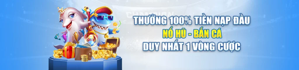 Khuyến mãi bắn cá và nổ hũ