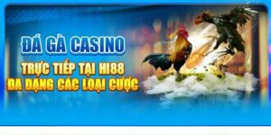 Da Ga Truc Tiep Tai Hi88