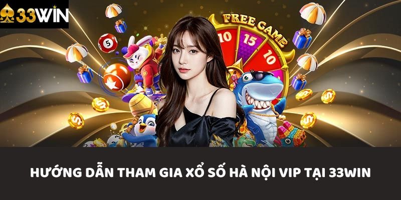 thuc-hien-quy-trinh-choi-xo-so-tai-33win