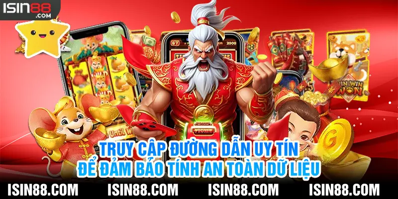 Truy cập đường dẫn uy tín để đảm bảo tính an toàn dữ liệu