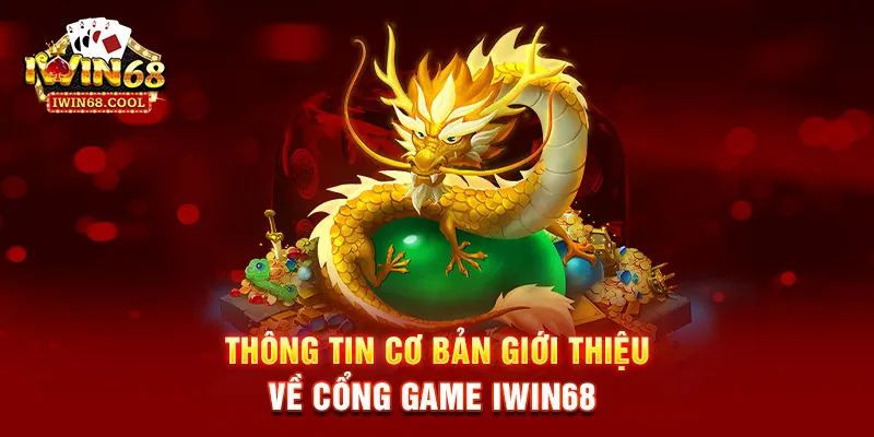 Thông tin cơ bản giới thiệu về cổng game IWIN68
