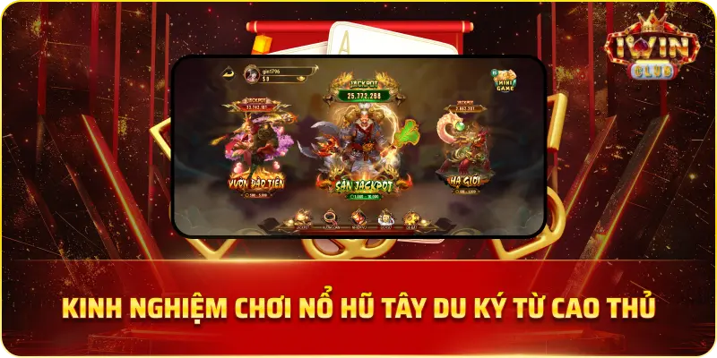 Kinh Nghiệm Chơi Nổ Hũ Tây Du Ký Từ Cao Thủ