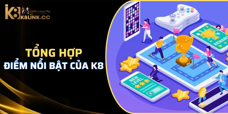 K8 có gì thu hút người chơi đến vậy?