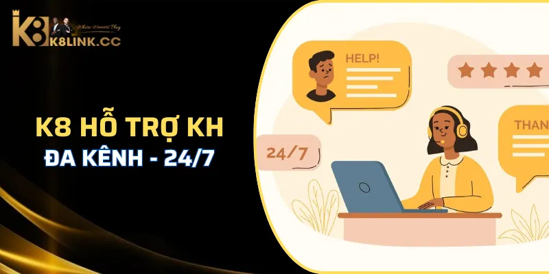 Khi gặp vướng mắc, người chơi có thể liên hệ CSKH K8 để nhận hỗ trợ nhanh nhất