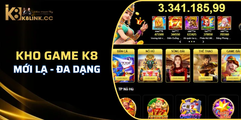 K8 sở hữu kho game mới nhất trên thị trường