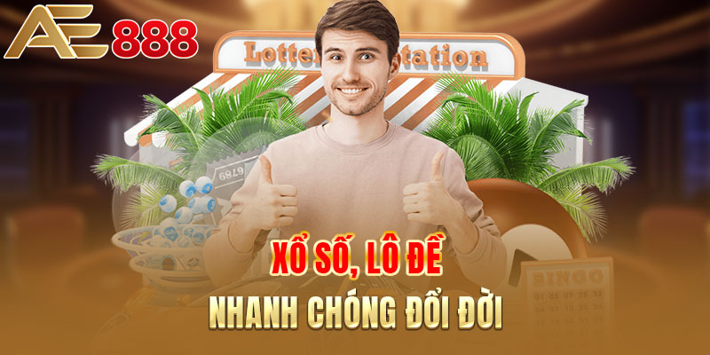 Xổ số, lô đề - Nhanh chóng đổi đời
