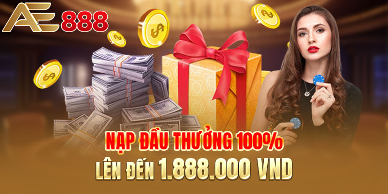 Nạp đầu thưởng 100% lên đến 1.888.000 VND