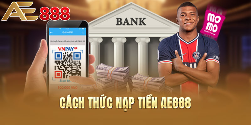 Cách thức nạp tiền AE888