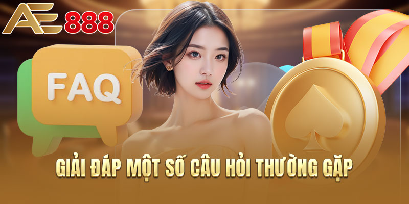 FAQs - Giải đáp một số câu hỏi thường gặp