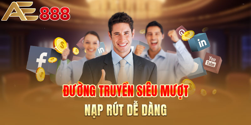Đường truyền siêu mượt, nạp rút dễ dàng